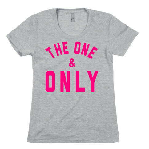 The One And Only Womens T-Shirt