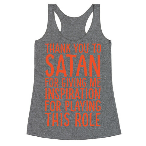 Thank You Satan For Giving Me Inspiration For Playing This Role White Print Racerback Tank Top