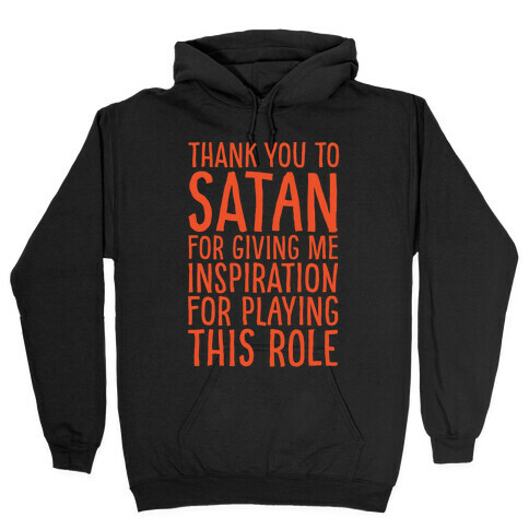 Thank You Satan For Giving Me Inspiration For Playing This Role White Print Hooded Sweatshirt