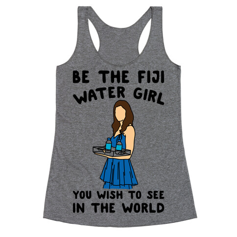 Be The Fiji Water Girl You Wish To See In The World Parody Racerback Tank Top