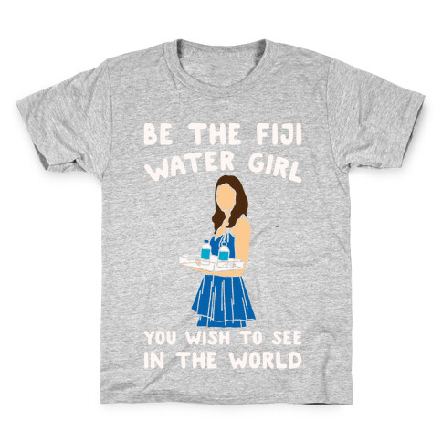 Be The Fiji Water Girl You Wish To See In The World Parody White Print Kids T-Shirt