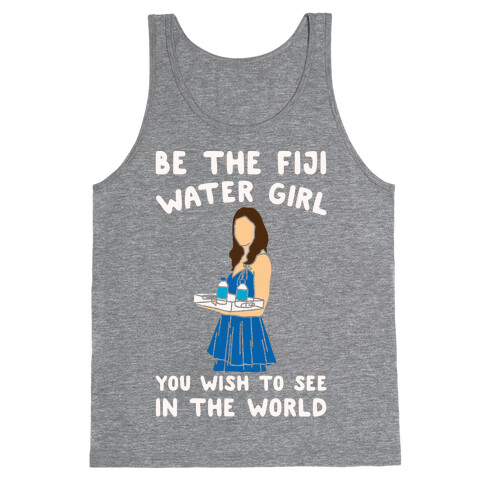 Be The Fiji Water Girl You Wish To See In The World Parody White Print Tank Top