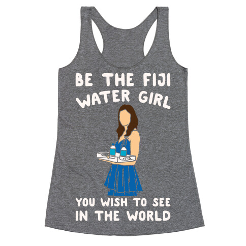 Be The Fiji Water Girl You Wish To See In The World Parody White Print Racerback Tank Top