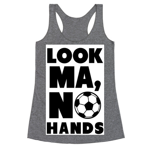 Look Ma, No Hands (Soccer) Racerback Tank Top