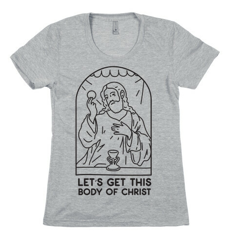 Let's Get This Body of Christ Womens T-Shirt
