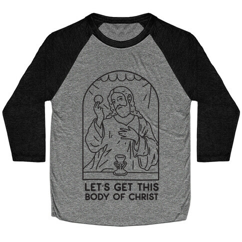 Let's Get This Body of Christ Baseball Tee