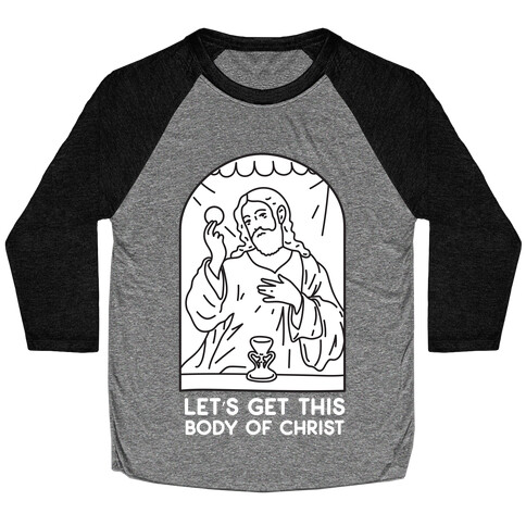 Let's Get This Body of Christ Baseball Tee