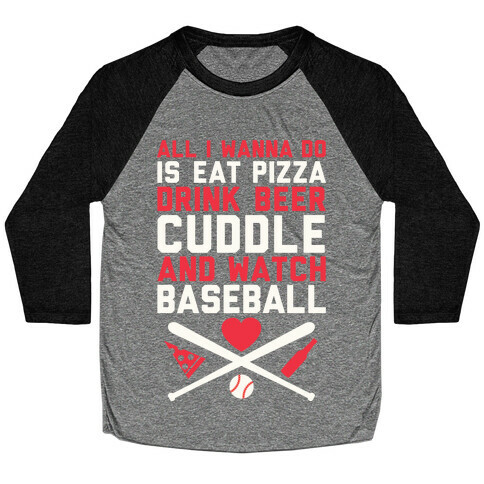 Pizza, Beer, Cuddling, And Baseball Baseball Tee