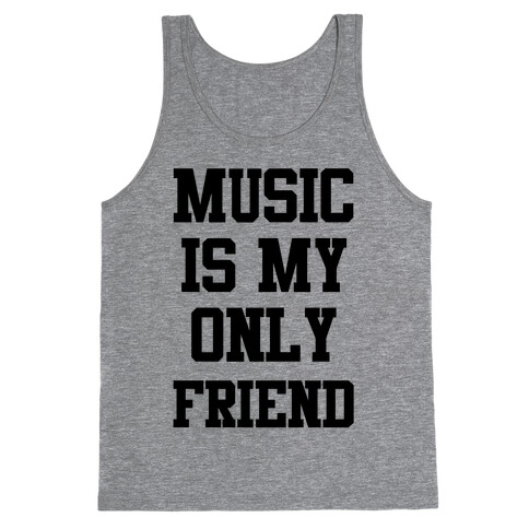 Music is My Only Friend Tank Top