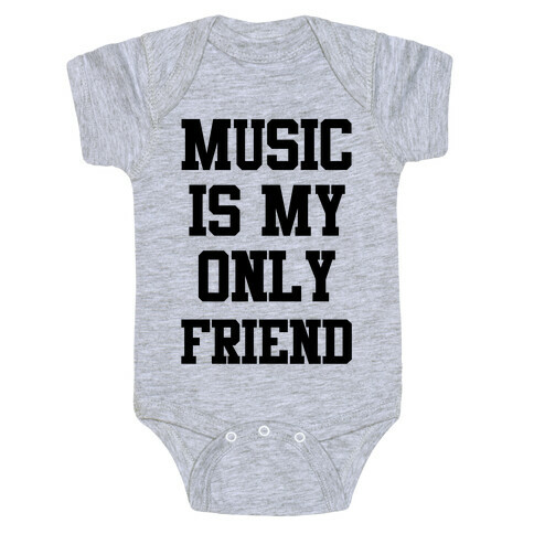 Music is My Only Friend Baby One-Piece