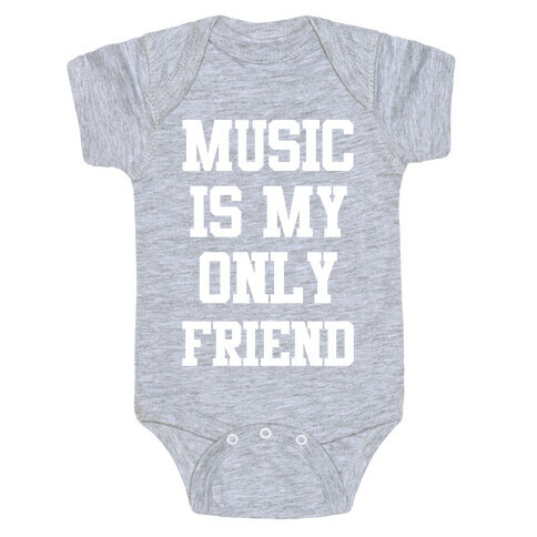 Music is My Only Friend Baby One-Piece