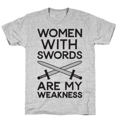 Women With Swords Are My Weakness T-Shirt