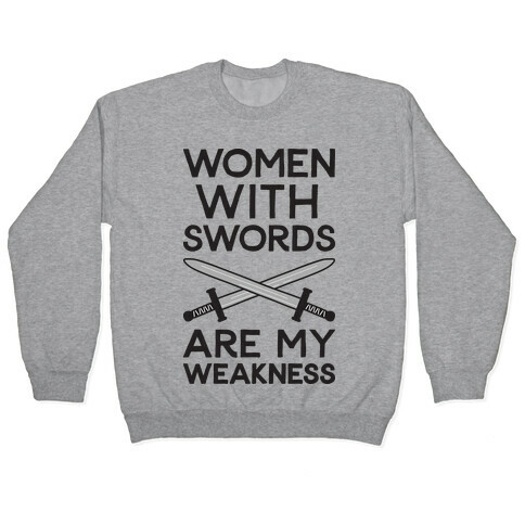 Women With Swords Are My Weakness Pullover