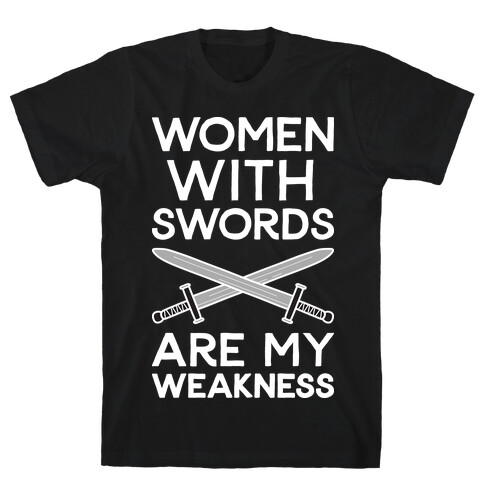 Women With Swords Are My Weakness T-Shirt