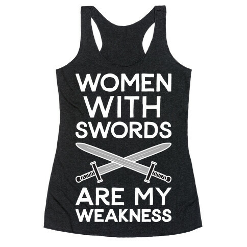 Women With Swords Are My Weakness Racerback Tank Top