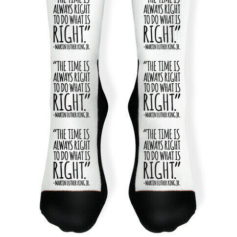 The Time Is Always Right To Do What Is Right MLK Jr. Quote White Print Sock