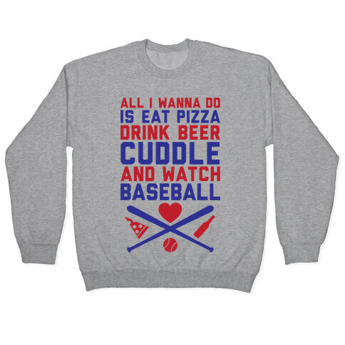 Pizza, Beer, Cuddling, And Baseball Pullover