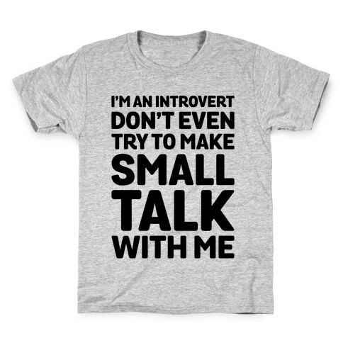 I'm An Introvert Don't Even Try To Make Small Talk With Me  Kids T-Shirt