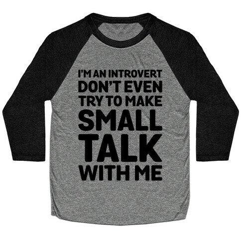 I'm An Introvert Don't Even Try To Make Small Talk With Me  Baseball Tee
