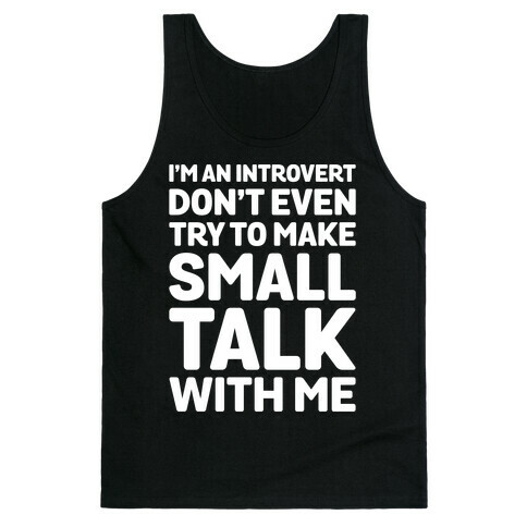 I'm An Introvert Don't Even Try To Make Small Talk With Me White Print Tank Top