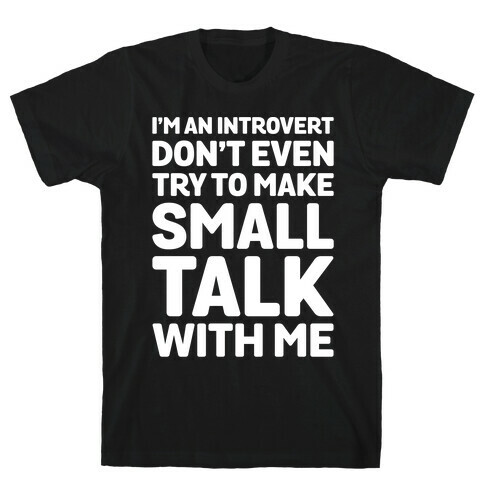 I'm An Introvert Don't Even Try To Make Small Talk With Me White Print T-Shirt