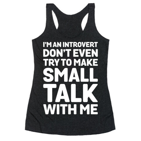 I'm An Introvert Don't Even Try To Make Small Talk With Me White Print Racerback Tank Top