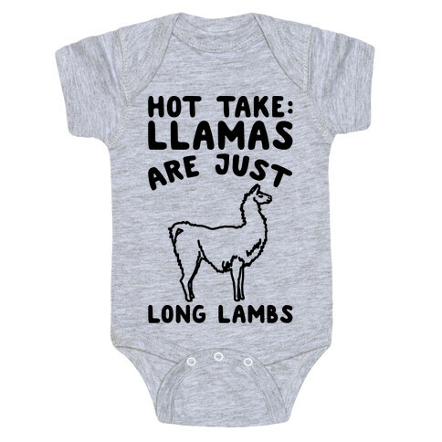 Hot Take Llamas Are Just Long Lambs  Baby One-Piece