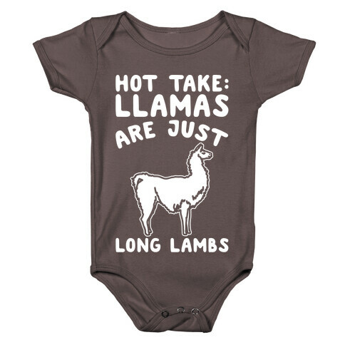 Hot Take Llamas Are Just Long Lambs White Print Baby One-Piece