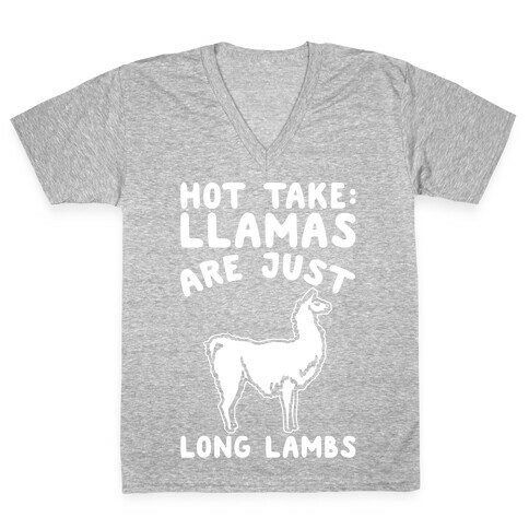 Hot Take Llamas Are Just Long Lambs White Print V-Neck Tee Shirt