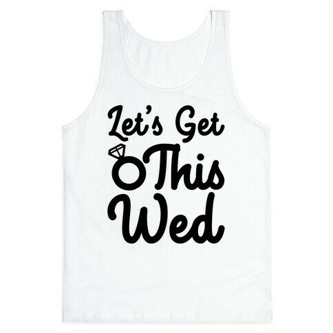 Let's Get This Wed Tank Top