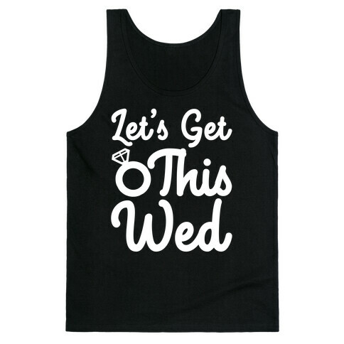 Let's Get This Wed Tank Top