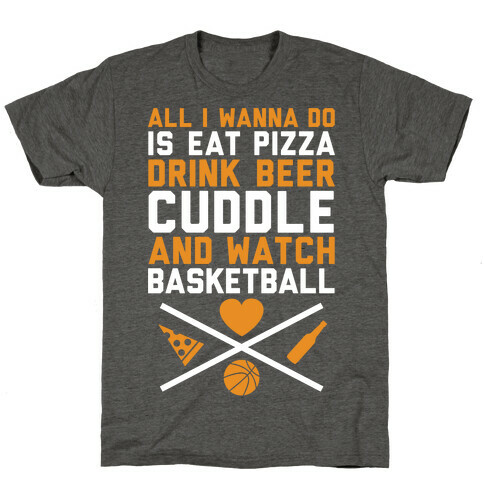 Pizza, Beer, Cuddling, And Basketball T-Shirt
