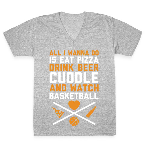 Pizza, Beer, Cuddling, And Basketball V-Neck Tee Shirt