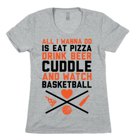 Pizza, Beer, Cuddling, And Basketball Womens T-Shirt