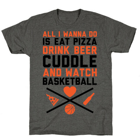 Pizza, Beer, Cuddling, And Basketball T-Shirt