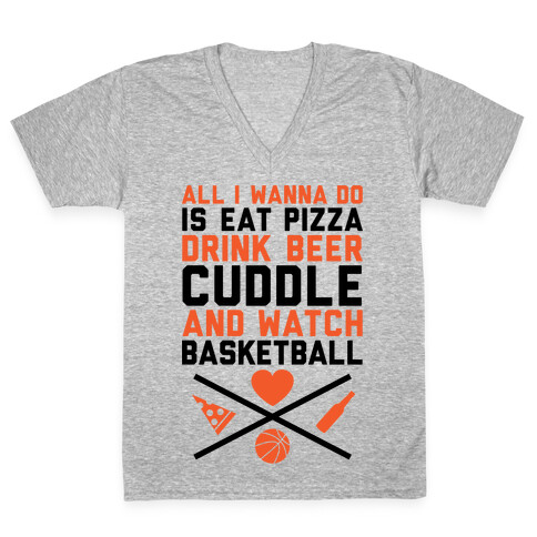 Pizza, Beer, Cuddling, And Basketball V-Neck Tee Shirt