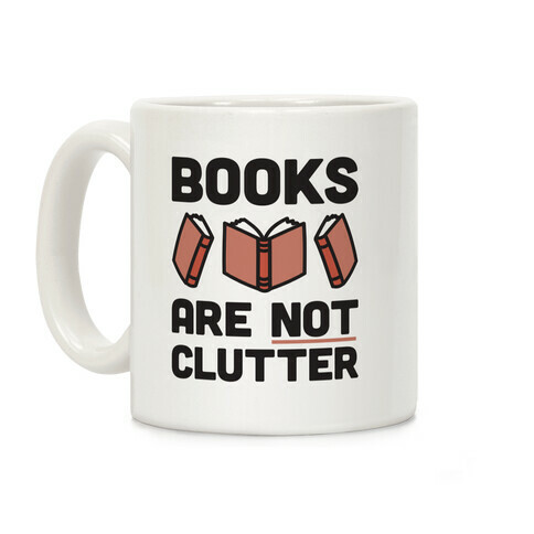 Books Are Not Clutter Coffee Mug