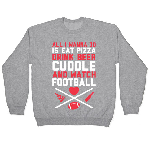 Pizza, Beer, Cuddling, And Football Pullover