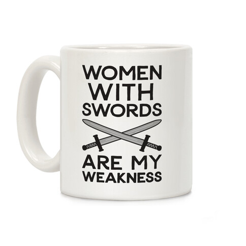 Women With Swords Are My Weakness Coffee Mug