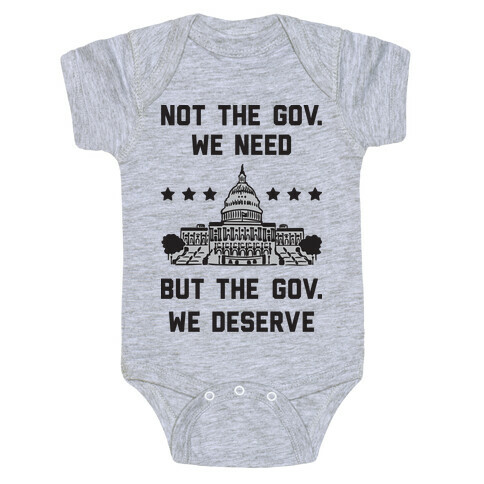 Not The Gov. We Need But The Gov. We Deserve Baby One-Piece