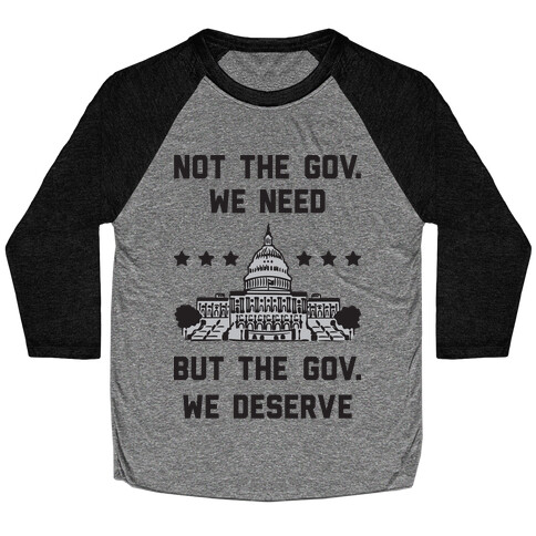 Not The Gov. We Need But The Gov. We Deserve Baseball Tee