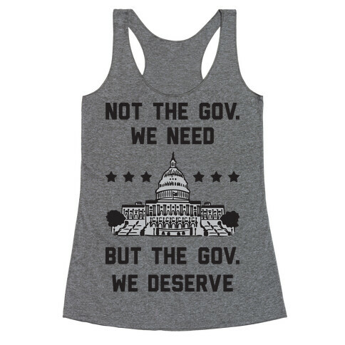 Not The Gov. We Need But The Gov. We Deserve Racerback Tank Top