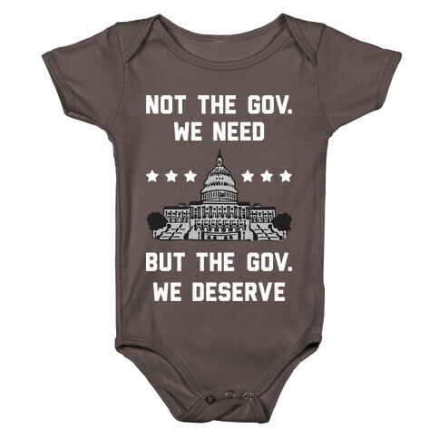 Not The Gov. We Need But The Gov. We Deserve Baby One-Piece