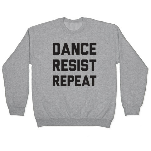 Dance Resist Repeat Pullover