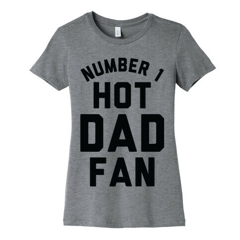 Number 1 Hot Dad Fan Womens T-Shirt