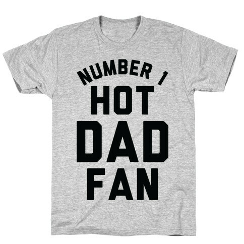 Number 1 Hot Dad Fan T-Shirt