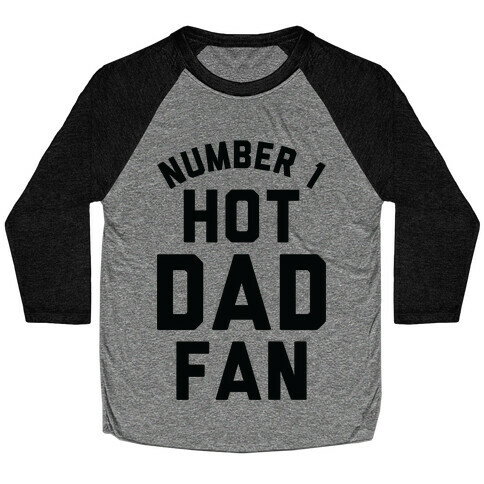 Number 1 Hot Dad Fan Baseball Tee