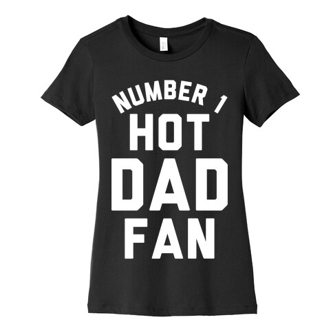 Number 1 Hot Dad Fan Womens T-Shirt