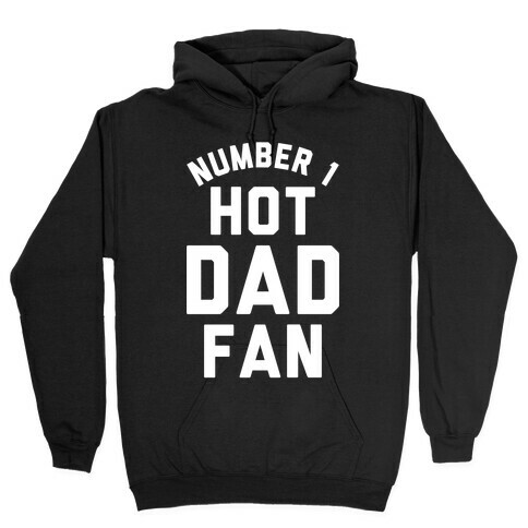 Number 1 Hot Dad Fan Hooded Sweatshirt