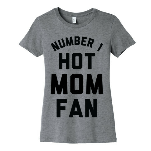 Number 1 Hot Mom Fan Womens T-Shirt